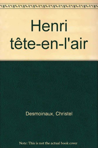 couverture de : Henri t&ecirc;te-en-l'air