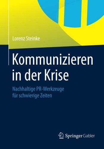 Download Kommunizieren in der Krise: Nachhaltige PR-Werkzeuge für Schwierige Zeiten (German Edition) Download Kommunizieren in der Krise: Nachhaltige PR-Werkzeuge für Schwierige Zeiten (German Edition)