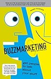 Buzzmarketing: Get People to Talk About Your Stuff by Mark Hughes