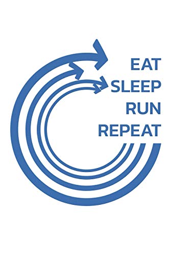 Preisvergleich Produktbild Eat Sleep Run Repeat: Notebook / Journal / Diary / 110 Lined Pages
