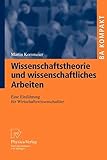Wissenschaftstheorie und wissenschaftliches Arbeiten. Eine Einführung für Wirtschaftswissenschaftler by Martin Kornmeier