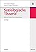 Soziologische Theorie: Abriß der Ansätze ihrer Hauptvertreter by 