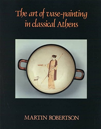 [(The Art of Vase-painting in Classical Athens)] [By (author) Martin Robertson] published on (March, 2008)