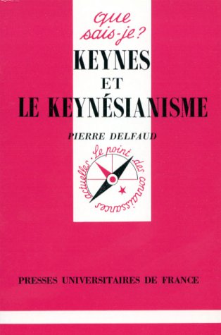 Keynes et le Keynésianisme Keynes et le Keynésianisme