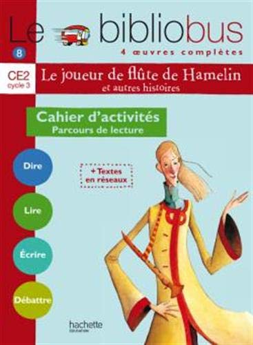 Le Bibliobus n° 8 CE2 : Le joueur de flûte de Hamelin : Cahier d'activités Le Bibliobus n° 8 CE2 : Le joueur de flûte de Hamelin : Cahier d'activités