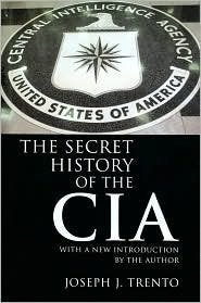 The Secret History of the CIA by Joseph J. Trento (2007-07-31) The Secret History of the CIA by Joseph J. Trento (2007-07-31)