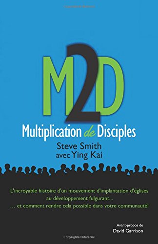 M2D: Multiplication de Disciples: Et si nous mettions en pratique ce que Jésus nous a prescrit?