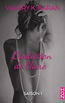 L'initiation de Claire - Saison 1 (HQN) par [K. Baran, Valéry]