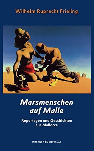 Marsmenschen auf Malle: Satirische Geschichten aus Mallorca livre
