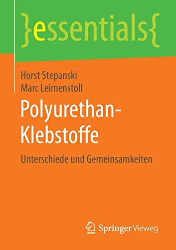 Preisvergleich Produktbild Polyurethan-Klebstoffe: Unterschiede und Gemeinsamkeiten (essentials)