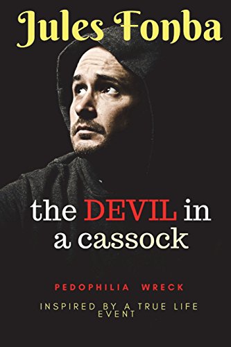 The Devil In A Cassock: Pedophilia Wreck (INSPIRED BY A TRUE STORY)
