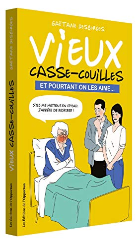 Vieux casse-couilles - Et pourtant on les aime...