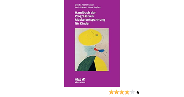 Handbuch Der Progressiven Muskelentspannung Fur Kinder Leben Lernen Amazon De Reeker Lange Claudia Aden Patricia Seyffert Sabine Bucher
