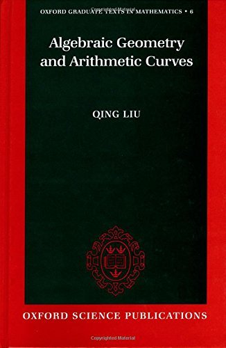 Algebraic Geometry and Arithmetic Curves (Oxford Graduate Texts in Mathematics (0-19-961947-6)) by Qing Liu (2002-05-09) Algebraic Geometry and Arithmetic Curves (Oxford Graduate Texts in Mathematics (0-19-961947-6)) by Qing Liu (2002-05-09)