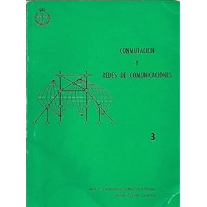 Conmutación y redes de comunicaciones. (Volumen 3)