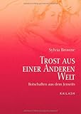 Trost aus einer anderen Welt: Botschaften aus dem Jenseits by 