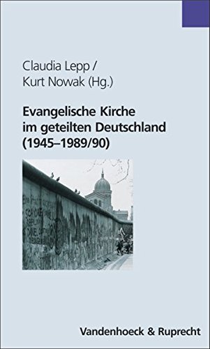 Download Evangelische Kirche im geteilten Deutschland (1945-1989/90) Download Evangelische Kirche im geteilten Deutschland (1945-1989/90)