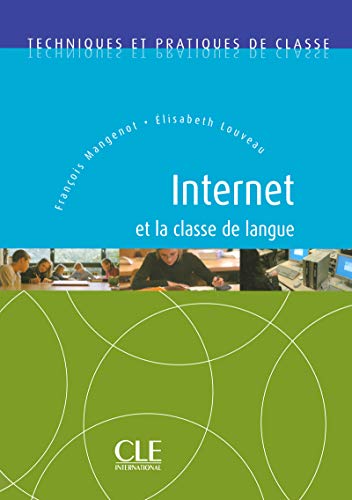 Télécharger Internet et la classe de langue -Techniques et pratiques de classe - Livre Gratuit