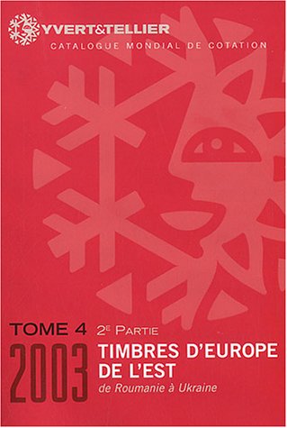 Télécharger Catalogue Yvert et Tellier de timbres-poste : Tome 4-2, Europe de l'Est : de le Roumanie à l'Ukrain PDF Ebook En Ligne