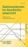 Image de Stationenlernen im Geschichtsunterricht: Allgemeine und fachspezifische Momente (Kleine Re