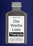 Image de Die weisse Liste - Therapie: Eine Therapieliste für schnelles und präzises Arbeiten in d