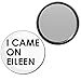 I Came On Eileen - 55mm Round Compact Mirror
