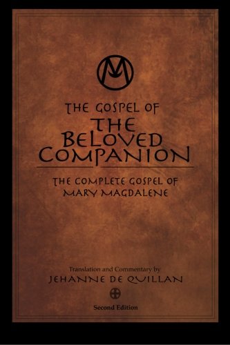 The Gospel of the Beloved Companion: The Complete Gospel of Mary Magdalene livre