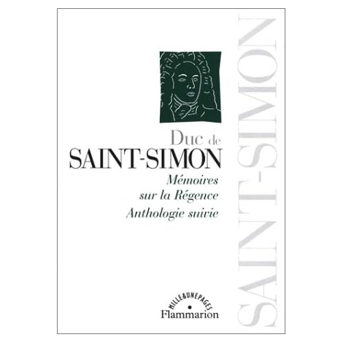 Duc de Saint-Simon : Mémoires sur la Régence - Anthologie suivie