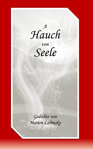A Hauch von Seele: Gedichte A Hauch von Seele: Gedichte