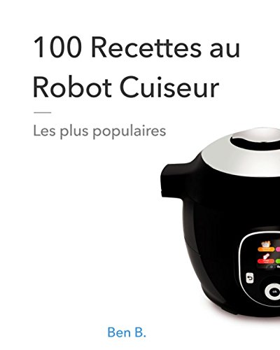 Télécharger 100 Recettes au Robot Cuiseur | Les plus populaires PDF Ebook En Ligne