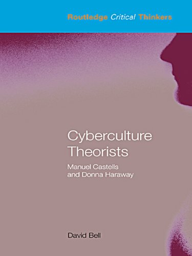 Télécharger Cyberculture Theorists: Manuel Castells and Donna Haraway (Routledge Critical Thinkers) (English Edi livre En ligne