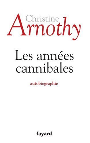 couverture de : Les Ann&eacute;es Cannibales , autobiographie