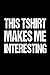 Produktbild This TShirt Makes Me Interesting: Funny Confidence Booster Journal Gift