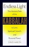 Endless Light: The Ancient Path of Kabbalah by David Aaron