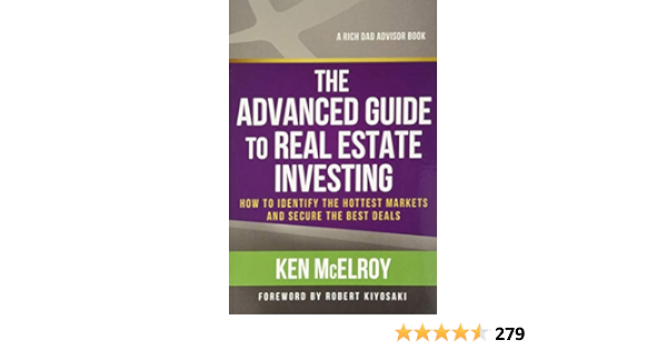 Buy The Advanced Guide To Real Estate Investing How To Identify The Hottest Markets And Secure The Best Deals Rich Dad S Advisors Paperback Book Online At Low Prices In India The