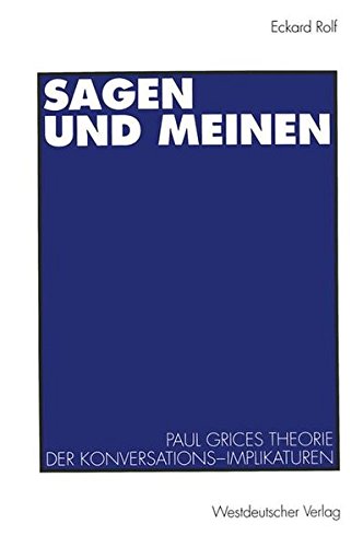 Sagen und Meinen: Paul Grices Theorie der Konversations-Implikaturen (German Edition)