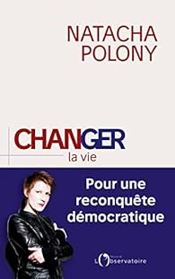 Changer la vie : Pour une reconquête démocratique