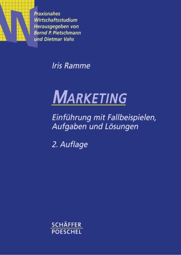 Marketing: Einführung mit Fallbeispielen, Aufgaben und Lösungen