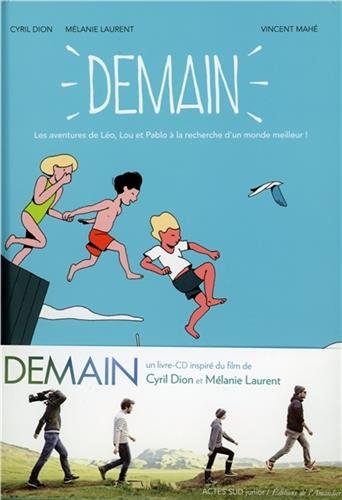 Demain : Les aventures de Léo, Lou et Pablo à la recherche d'un monde meilleur ! (1CD audio) Demain : Les aventures de Léo, Lou et Pablo à la recherche d'un monde meilleur ! (1CD audio)