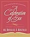 A Celebration Of Sex: A Guide to Enjoying God's Gift of Sexual Intimacy by Dr. Douglas E. Rosenau