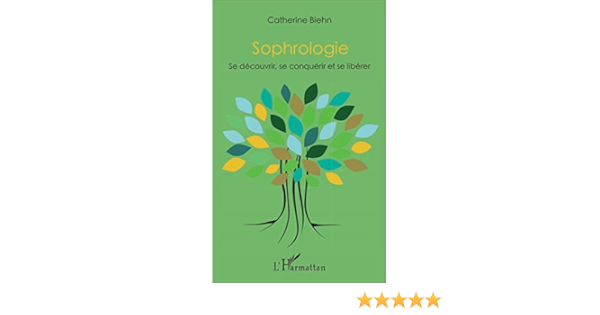 Amazon Fr Sophrologie Se Decouvrir Se Conquerir Et Se Liberer Biehn Catherine Livres