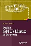 Debian GNU/Linux in der Praxis: Anwendungen, Konzepte, Werkzeuge (X.systems.press) by 