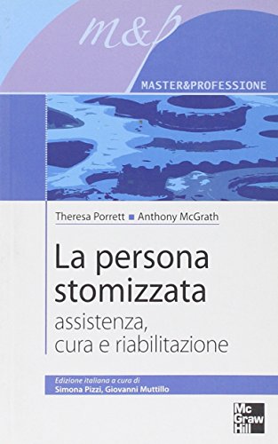La persona stomizzata. Assistenza, cura e riabilitazione La persona stomizzata. Assistenza, cura e riabilitazione