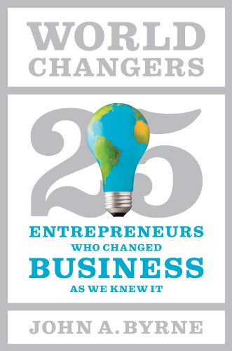Download World Changers: 25 Entrepreneurs Who Changed Business as We Knew It Download World Changers: 25 Entrepreneurs Who Changed Business as We Knew It