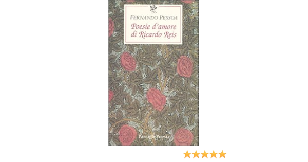 Amazon It Poesie D Amore Di Riccardo Reis Testo Portoghese A Fronte Pessoa Fernando Collo P Libri
