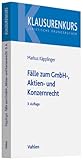 Fälle zum GmbH-, Aktien- und Konzernrecht by 