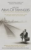 Into the Arms of Strangers: Stories of the Kindertransport Into the Arms of Strangers: Stories of the Kindertransport