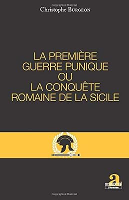 PREMIERE GUERRE PUNIQUE OU LA CONQUETE ROMAINE DE LA SICILE