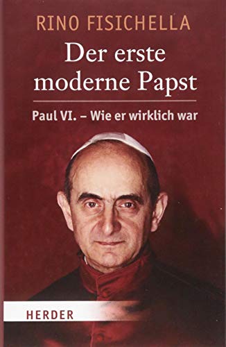 Der erste moderne Papst: Paul VI. - wie er wirklich war
