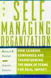 The Self-Managing Organization: How Leading Companies Are Transforming The Work of Teams For Real Impact: Transforming Team Work Through Participative Design by Ronald E. Purser, Steven Cabana